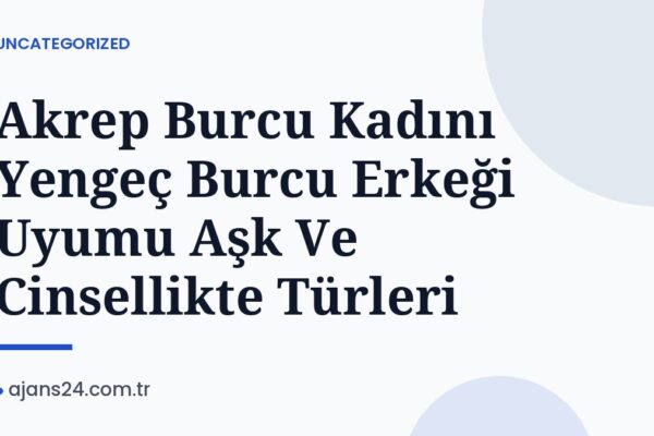 Akrep Burcu Kadını Yengeç Burcu Erkeği Uyumu Aşk Ve Cinsellikte Türleri