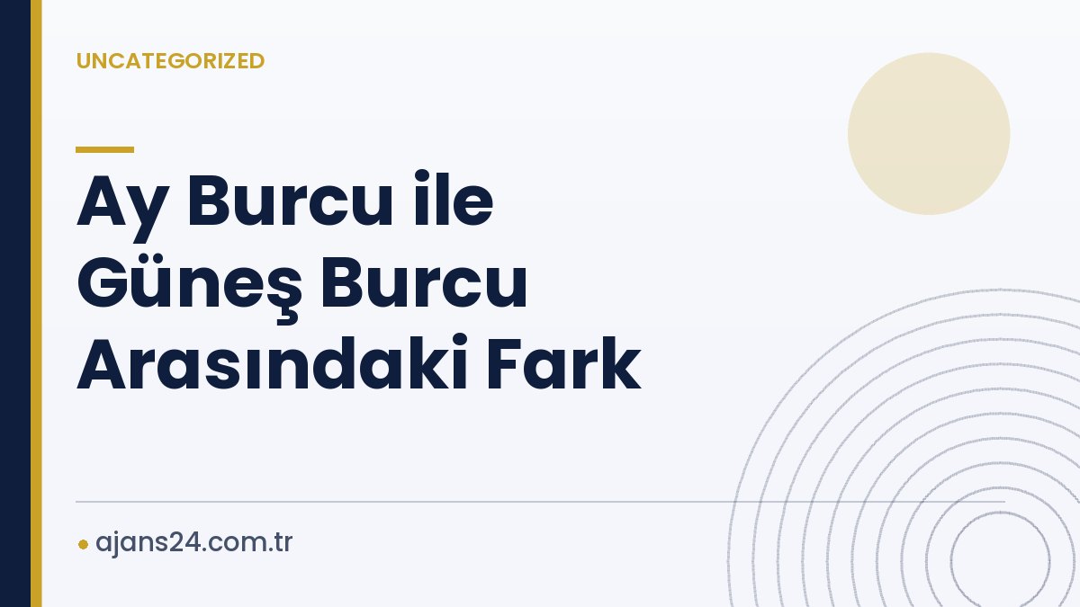 Ay Burcu ile Güneş Burcu Arasındaki Fark
