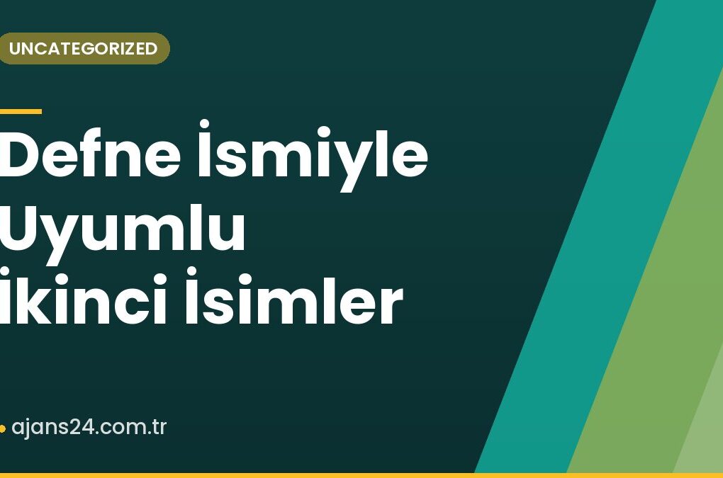 Defne İsmiyle Uyumlu İkinci İsimler