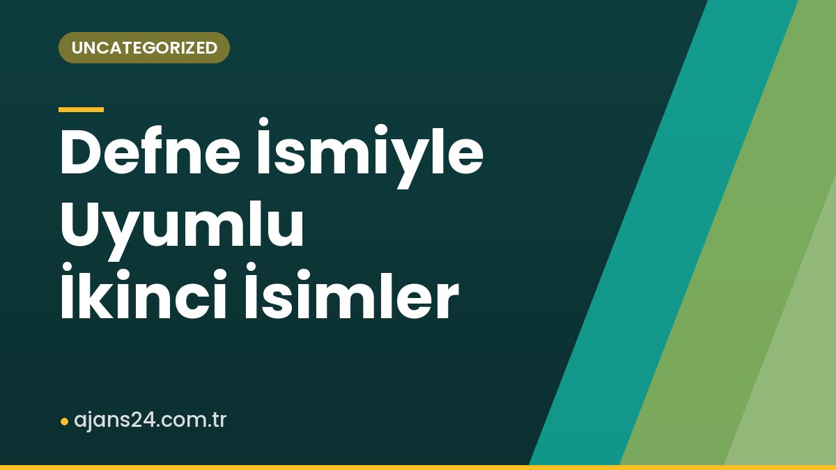 Defne İsmiyle Uyumlu İkinci İsimler