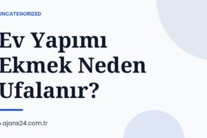 Ev Yapımı Ekmek Neden Ufalanır?