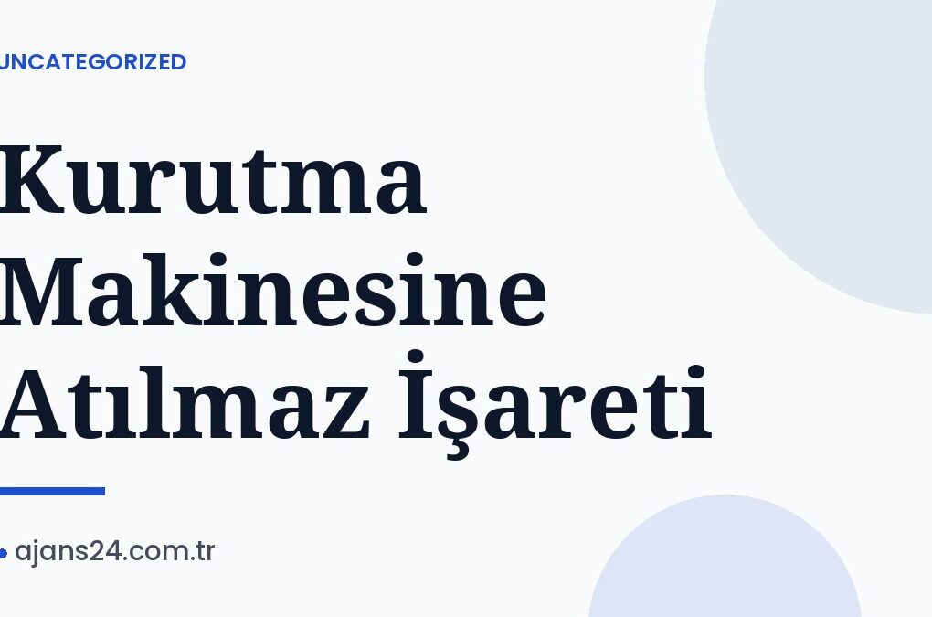 Kurutma Makinesine Atılmaz İşareti