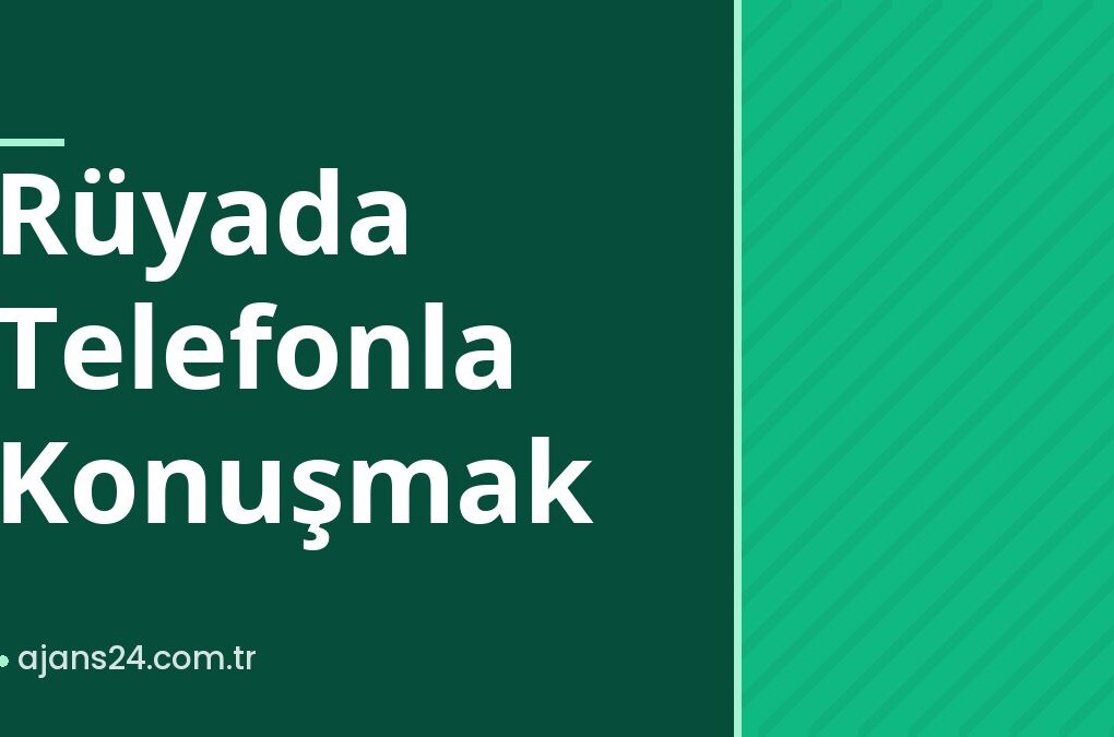 Rüyada Telefonla Konuşmak