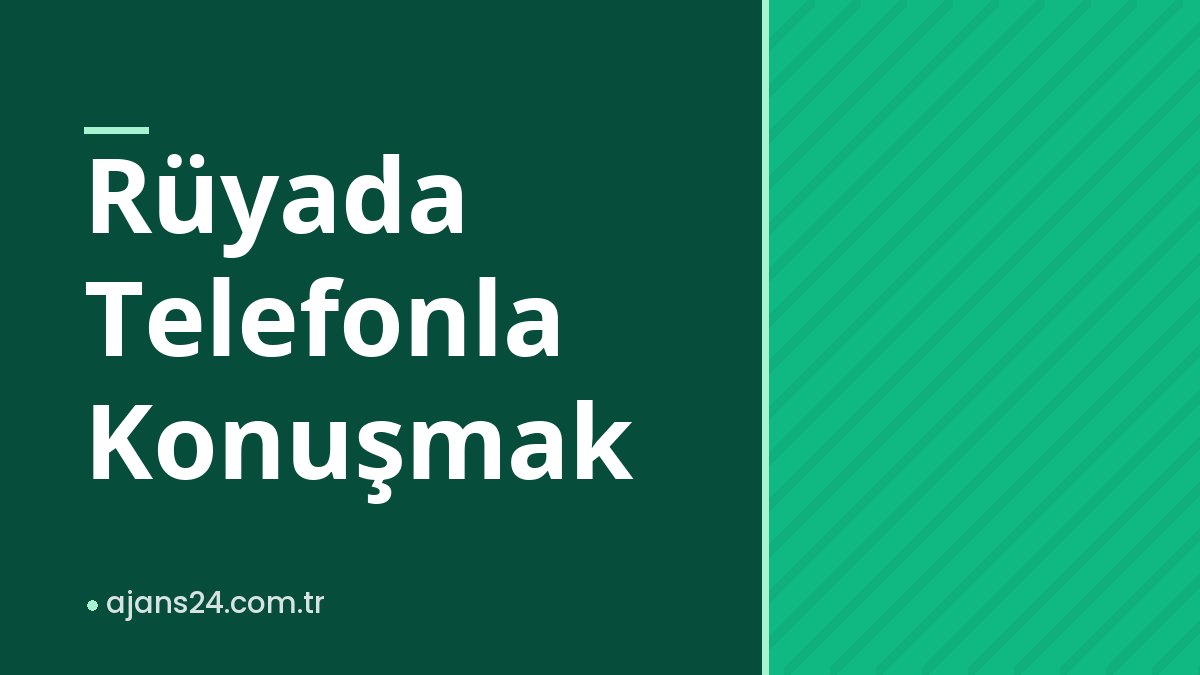 Rüyada Telefonla Konuşmak