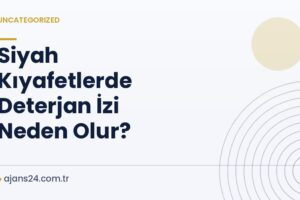 Siyah Kıyafetlerde Deterjan İzi Neden Olur?