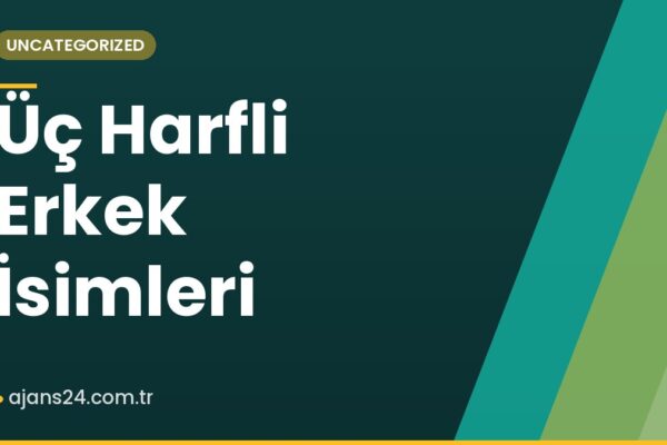 Üç Harfli Erkek İsimleri
