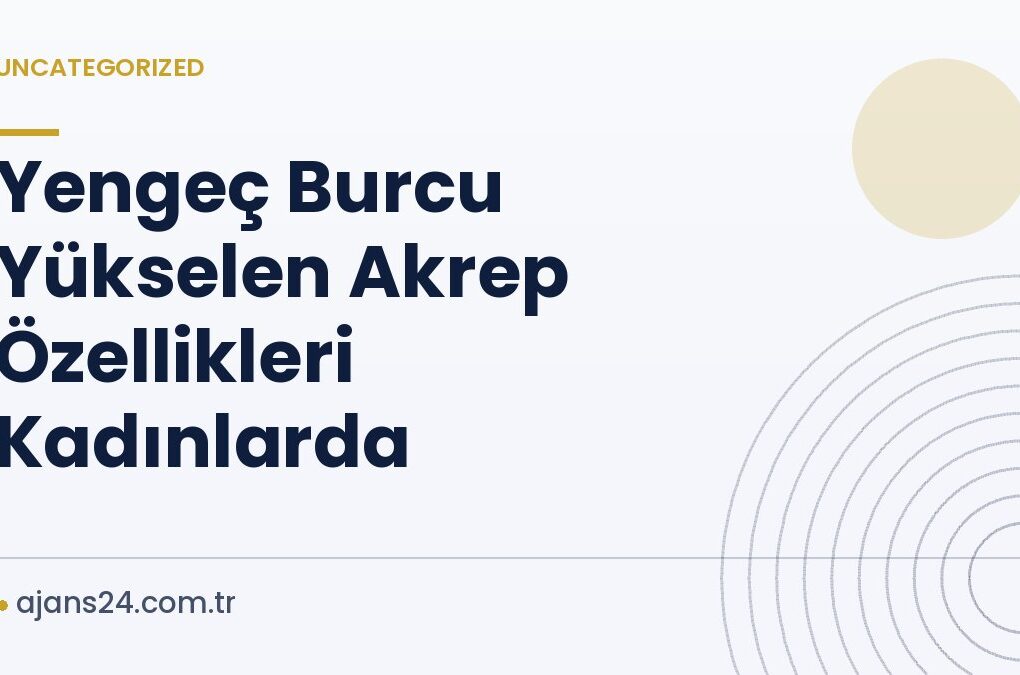 Yengeç Burcu Yükselen Akrep Özellikleri Kadınlarda