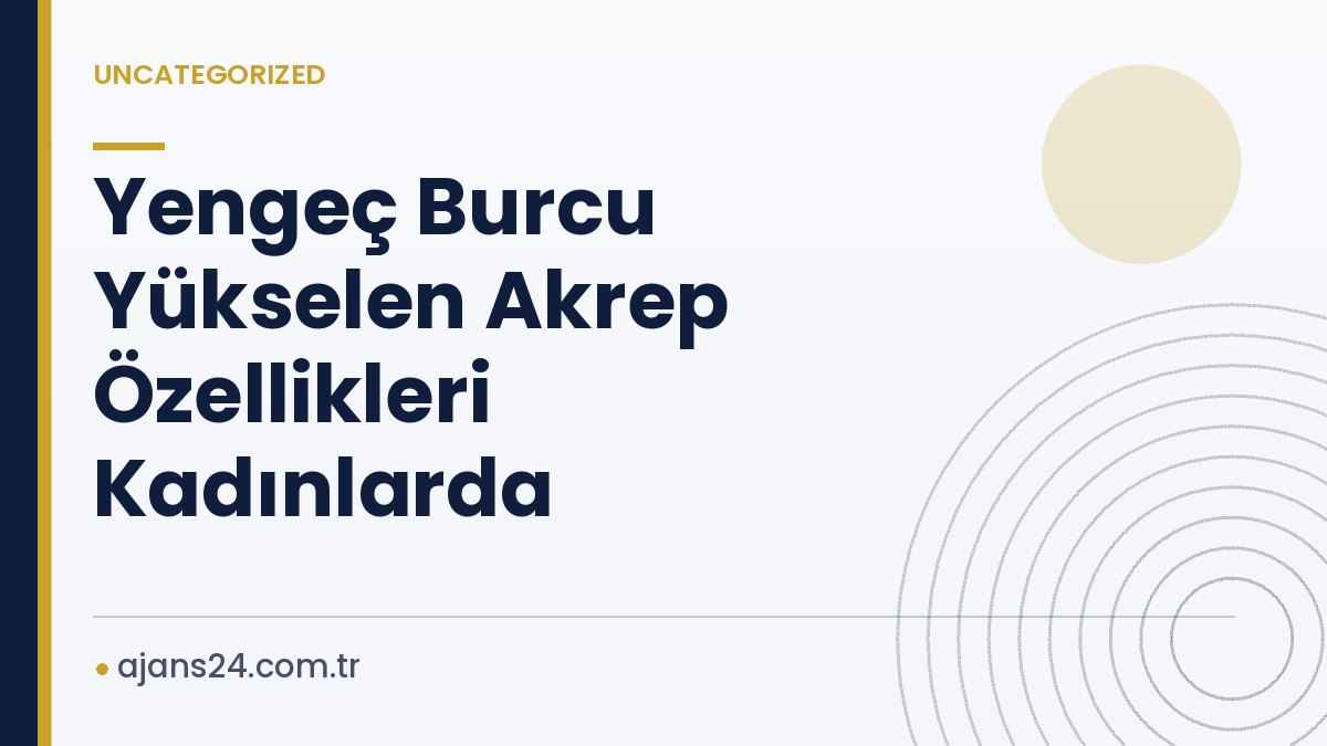 Yengeç Burcu Yükselen Akrep Özellikleri Kadınlarda